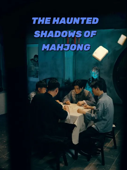 THE HAUNTED SHADOWS OF MAHJONG